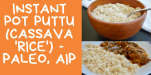 Instant Pot Kappa Puttu || Cassava 'Rice' (Paleo, AIP)